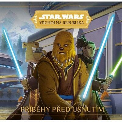 Star Wars Vrcholná Republika Příběhy před usnutím
