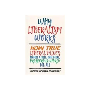 Why Liberalism Works | Deirdre Nansen McCloskey (ISBN: 9780300235081)