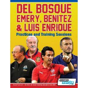 Del Bosque, Emery, Benitez & Luis Enrique - Practices and Training Sessions | Soccertutor Com (2019)