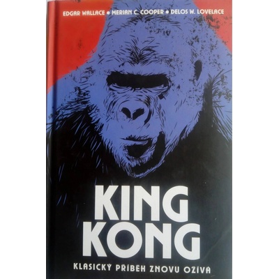 King Kong - Edgar Wallace, Merian C. Cooper, Delos W. Lovelace