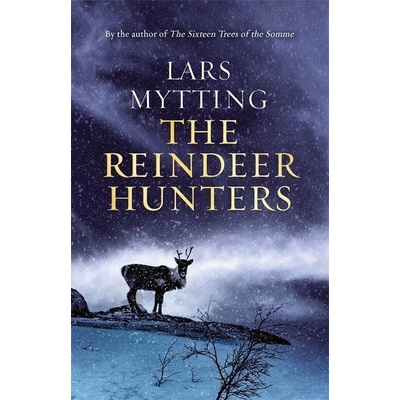 The Reindeer Hunters - Lars Mytting