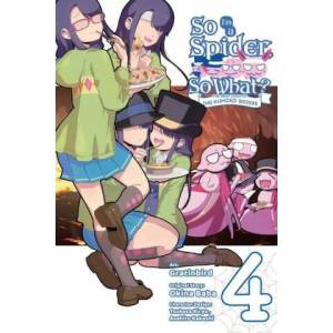 So I'm a Spider, So What? The Daily Lives of the Kumoko Sisters, Vol. 4 | Gratinbird (ISBN: 9781975342784)