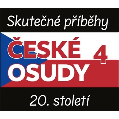 České osudy 4 - Skutečné příběhy 20. století
