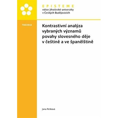 Kontrastivní analýza vybraných významů povahy slovesného děje v češtině a ve španělštině - Pešková Jana