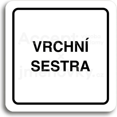 ACCEPT Piktogram vrchní sestra - bílá tabulka - černý tisk