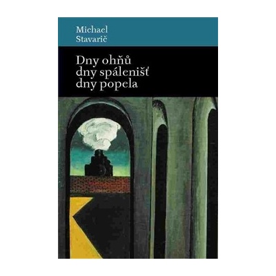 Dny ohňů, dny spálenišť a dny popela - Michael Stavarič CZ