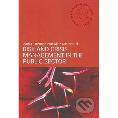 Risk and Crisis Management in the Public Sector - Lynn T. Drennan, Allan McConnell