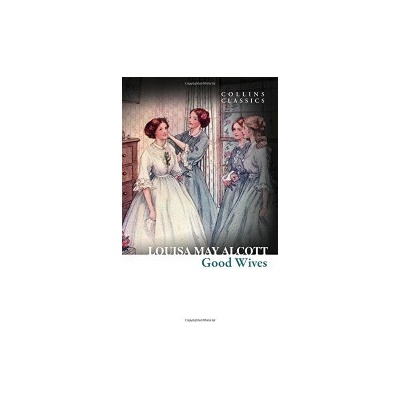 Good Wives - Collins Classics - Louisa May Alcott