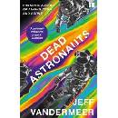 Dead Astronauts - Jeff VanderMeer