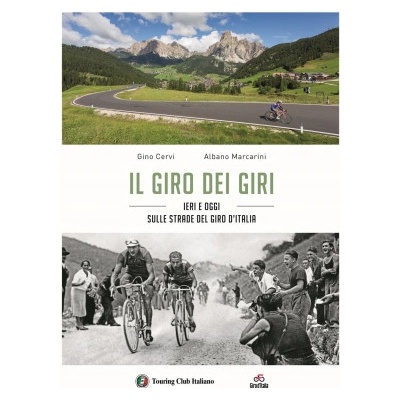 giro dei giri. Ieri e oggi sulle strade del Giro dItalia