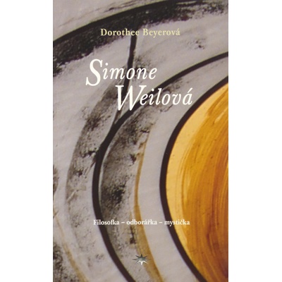 Simone Weilová - Dorothee Beyerová