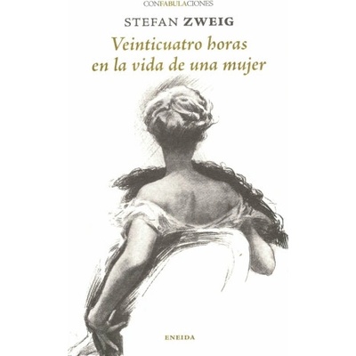 VEINTICUATRO HORAS EN LA VIDA DE UNA MUJER | Stefan Zweig