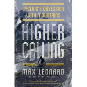 Higher Calling: Cycling's Obsession with Mountains | Max Leonard (ISBN: 9781643131375)
