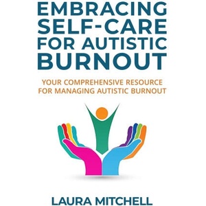 Embracing Self-Care for Autistic Burnout | Laura Mitchell (2025)