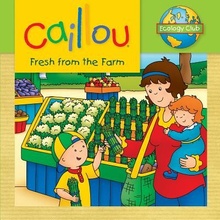 Caillou: Fresh from the Farm: Ecology Club Thompson KimPaperback