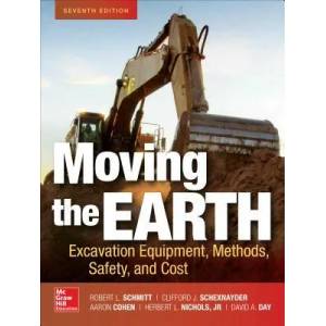 Moving the Earth: Excavation Equipment, Methods, Safety, and Cost, Seventh Edition | David Day, Robert Schmitt, Clifford J. Schexnayder, Aaron Cohen, Herbert Lownds Nichols (ISBN: 9781260011647)