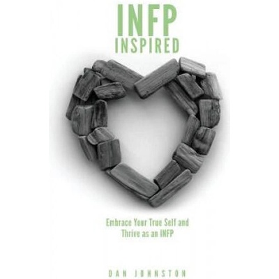 INFP Inspired: Embrace your true self and Thrive as an INFP | Dan Johnston