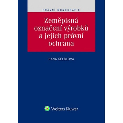 Zeměpisná označení výrobků a jejich právní ochrana - Hana Kelblová