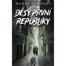 Děsy první republiky - Marek Skřipský