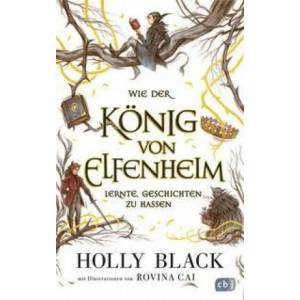 Wie der König von Elfenheim lernte, Geschichten zu hassen | Rovina Cai, Anne Brauner (ISBN: 9783570166185)