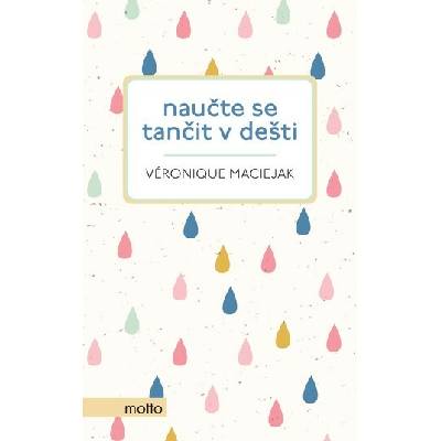 Naučte se tančit v dešti - Maciejak Veronique
