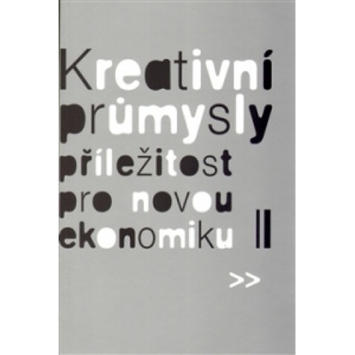 Kreativní průmysly - příležitost pro novou ekonomiku /2. vyd./ - Pavel Bednář, Martin Cikánek, Zora Jaurová, Eva Lehečková, Eva Žáková