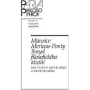 Smysl filosofického tázání. Dva texty k Viditelnému a neviditelnému - Maurice Merleau-Ponty