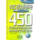 VOCABULAIRE 450 NOUVEAUX EXERCICES: NIVEAU DEBUTANT