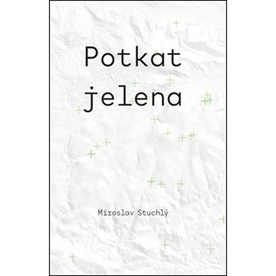Potkat jelena - Miroslav Stuchlý