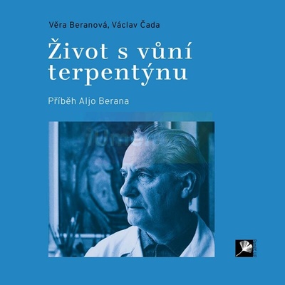 Život s vůní terpentýnu. Příběh Aljo Berana | Beranová, Věra / Čada, Václav
