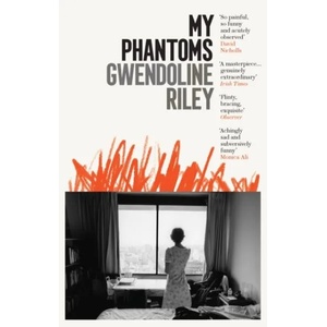 My Phantoms | Gwendoline Riley (ISBN: 9781783783274)