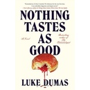 Nothing Tastes As Good