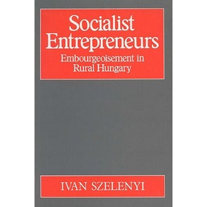 Socialist Entrepreneurs (P) | Ivan Szelenyi (2006)