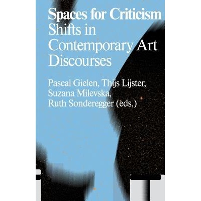Spaces for Criticism: Shifts in Contemporary Art Discourses Gielen PascalPaperback