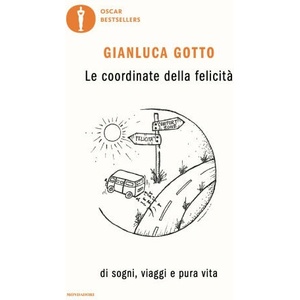 coordinate della felicità. Di sogni, viaggi e pura vita | Gianluca Gotto (ISBN: 9788804779896)
