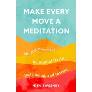 Make Every Move a Meditation | Nita Sweeney (ISBN: 9781642509892)