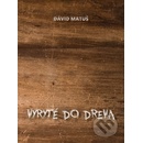 Vyryté do dreva - Dávid Matuš