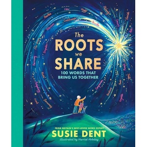 The Roots We Share: 100 Words That Bring Us Together (ISBN: 9780241717820)