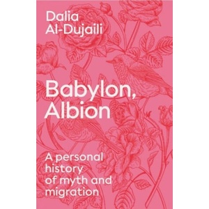 Babylon, Albion | Dalia al-Dujaili (ISBN: 9781849250719)