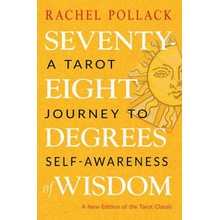 Seventy-Eight Degrees of Wisdom: A Tarot Journey to Self-Awareness a New Edition of the Tarot Classic Pollack RachelPaperback