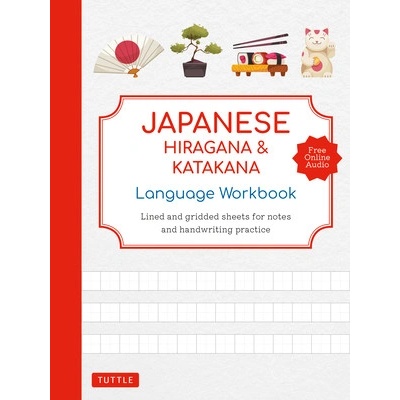 Japanese Hiragana and Katakana Language Workbook: A Complete Introduction to the 92 Characters with 108 Gridded Pages for Handwriting Practice (Free O (Tuttle Studio)