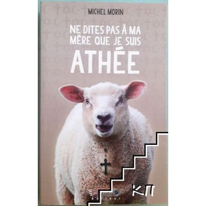 Ne dites pas à ma mère que je suis athée (ISBN: 9782923995915)