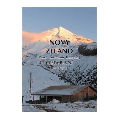 Nový Zéland - Práce, cestování, tramping: Cesta první - Cigánek Michal