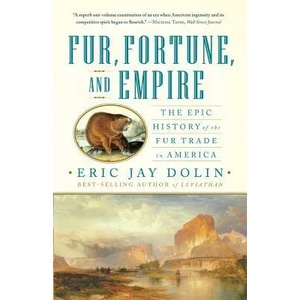 Fur, Fortune, and Empire | Eric Jay Dolan (ISBN: 9780393340020)
