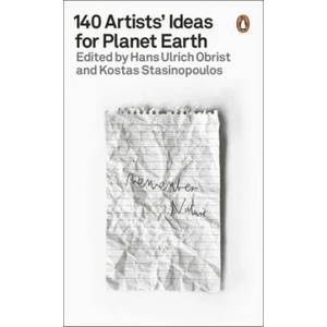 140 Artists' Ideas for Planet Earth | Hans Ulrich Obrist, Kostas Stasinopoulos (ISBN: 9780141995311)