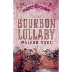 Bourbon Lullaby | Walker Rose (ISBN: 9781951067687)