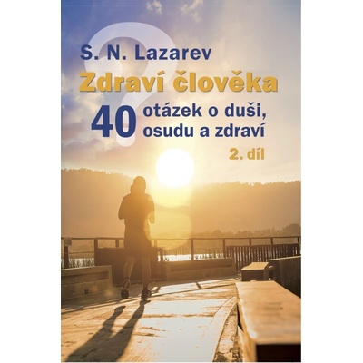 Zdraví člověka - 40 otázek o duši, osudu a zdraví 2 - Lazarev, S.N., Brožovaná