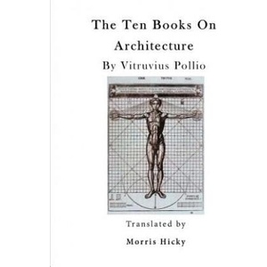 The Ten Books on Architecture: de Architectura | Vitruvius Pollio, Herbert Langford Warren, Morris Hicky Morgan (ISBN: 9781523324088)