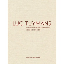 Luc Tuymans Catalogue Raisonne of Paintings: Volume 2, 1995-2006Pevná vazba