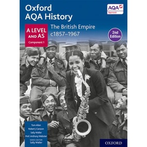 Oxford AQA History for A Level: The British Empire c1857-1967 Student Book Second Edition | Sally Waller, Anthony Webster, Robert J Carsson, Tom Allen (ISBN: 9781382023177)